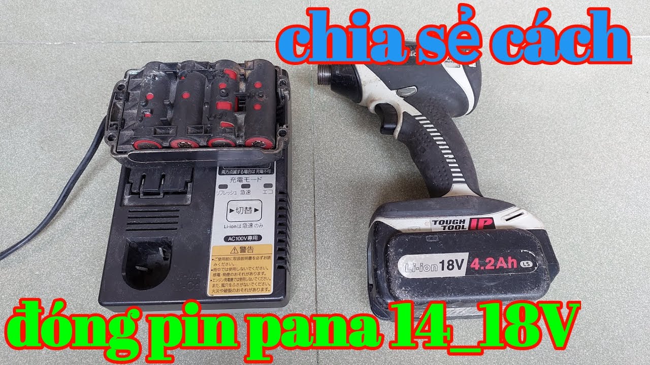 Kinh nghiệm đ&oacute;ng pin Panasonic 14v/18v | c&aacute;ch test m&aacute;y panasonic b&atilde;i Nhật