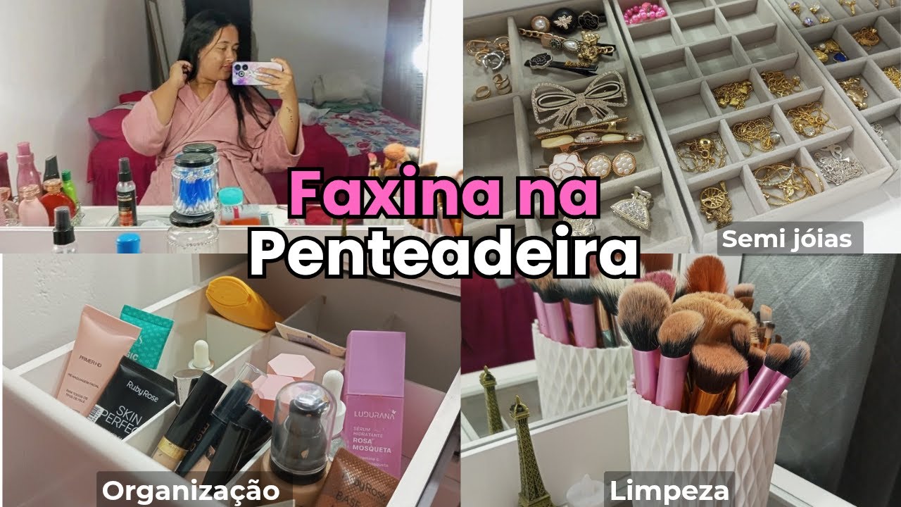 Organizando a minha penteadeira | Limpeza, organização..