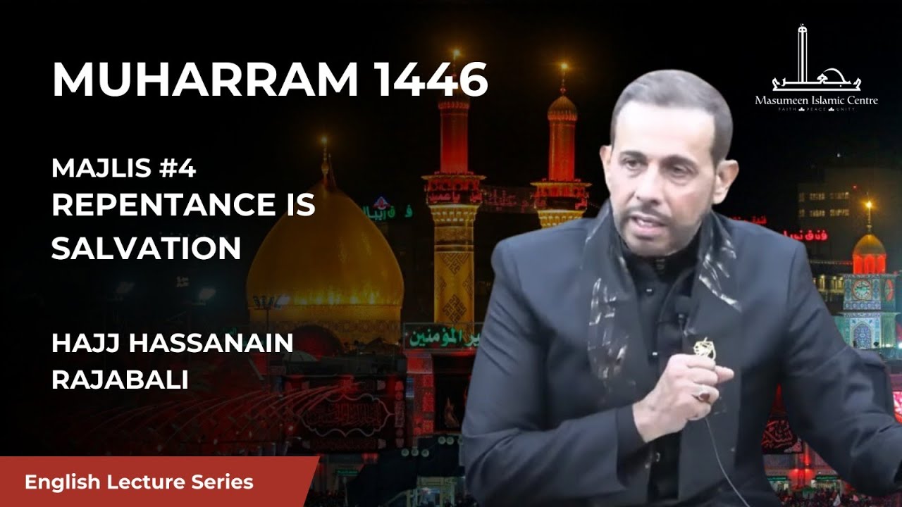 [04] Repentance is Salvation - Hajj Hassanain Rajabali - 4th Night Muharram 1446