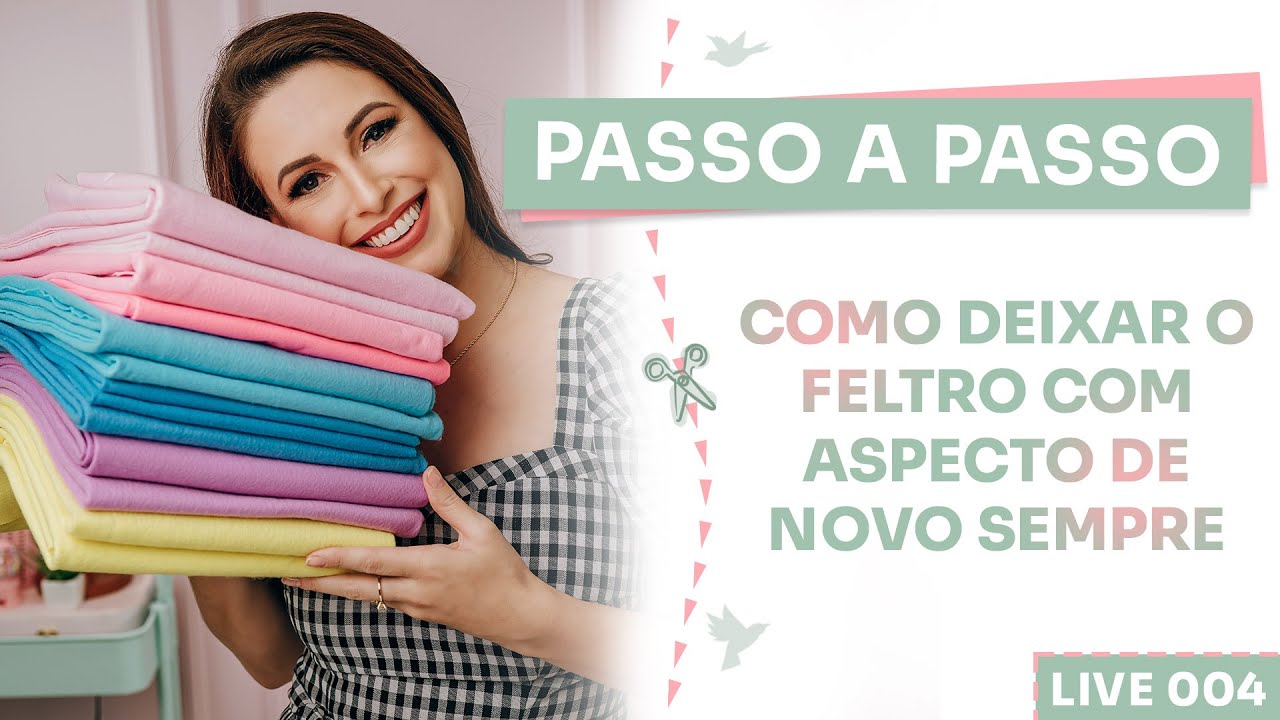 Live #004 - Como Deixar o Feltro com Aspecto de novo Sempre