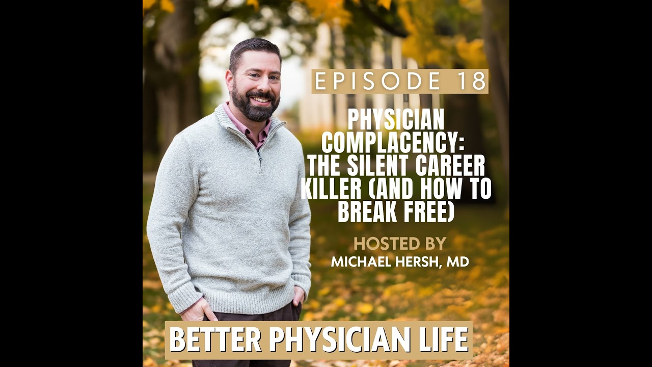 Physician Complacency: The Silent Career Killer (and How to Break Free)  | Ep18