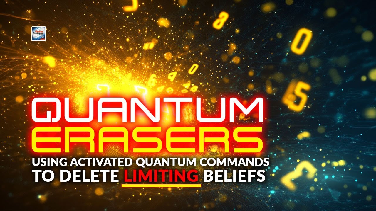 Quantum Erasers - Using Activated Quantum Commands To Delete Limiting Beliefs
