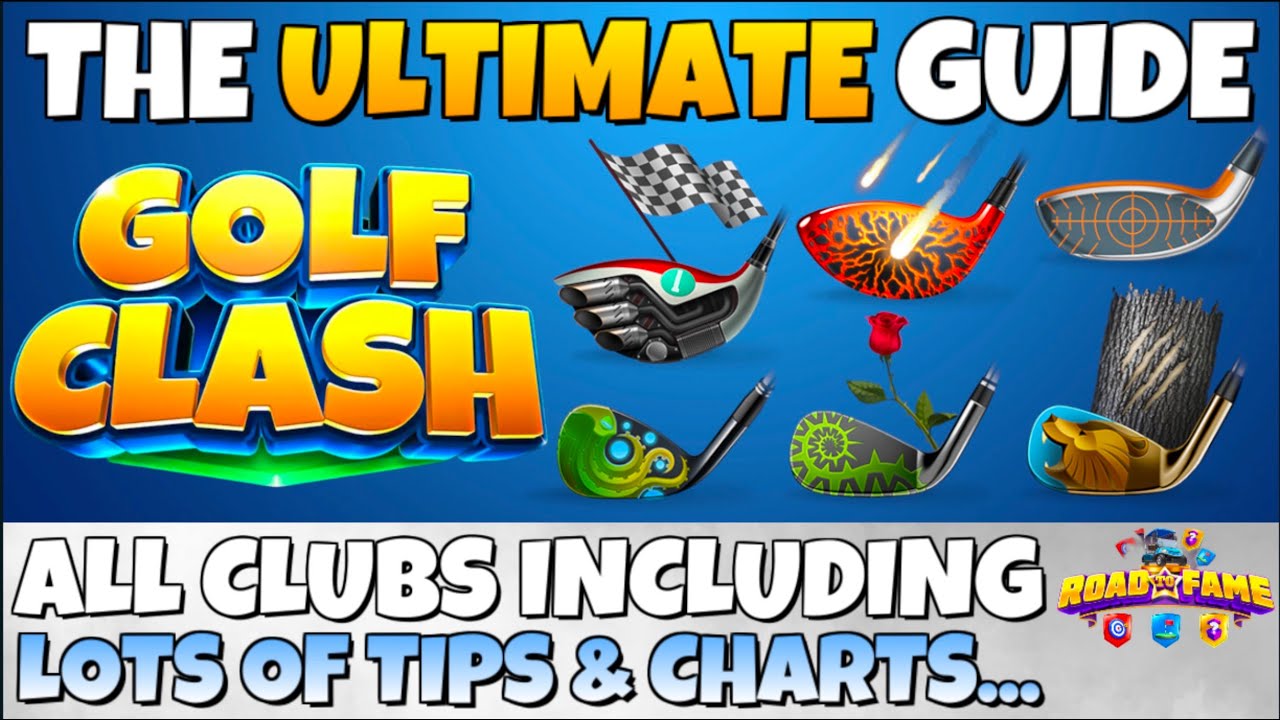 THE ULTIMATE GOLF CLASH CLUB GUIDE: Tips, Upgrades, Charts, Road to Fame, lots more | 2024 Version