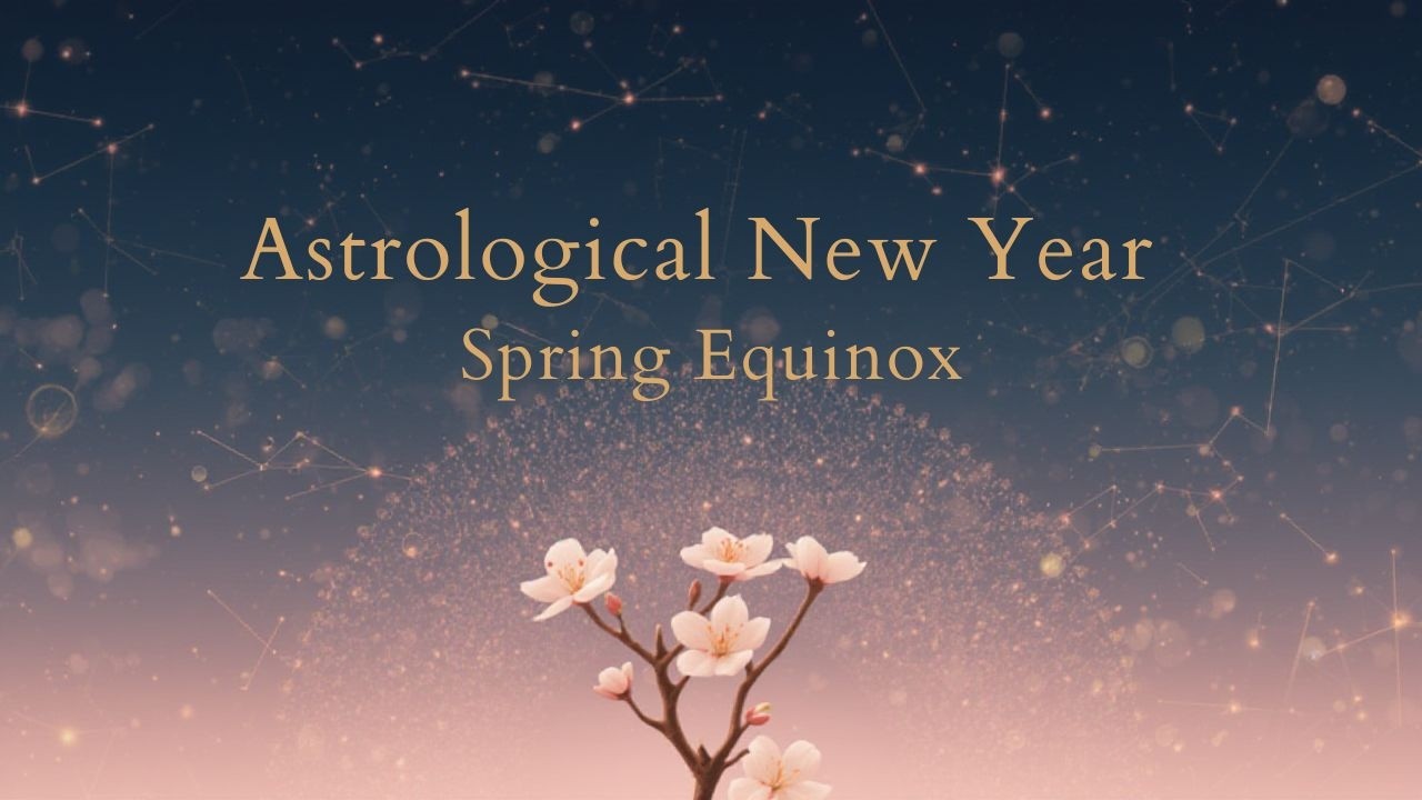 Astrological New Year ~ Spring Equinox
