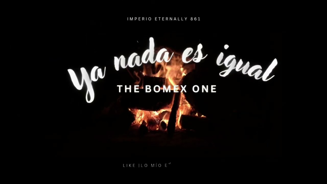 THE BOMEX ONE (YA NADA ES IGUAL)  