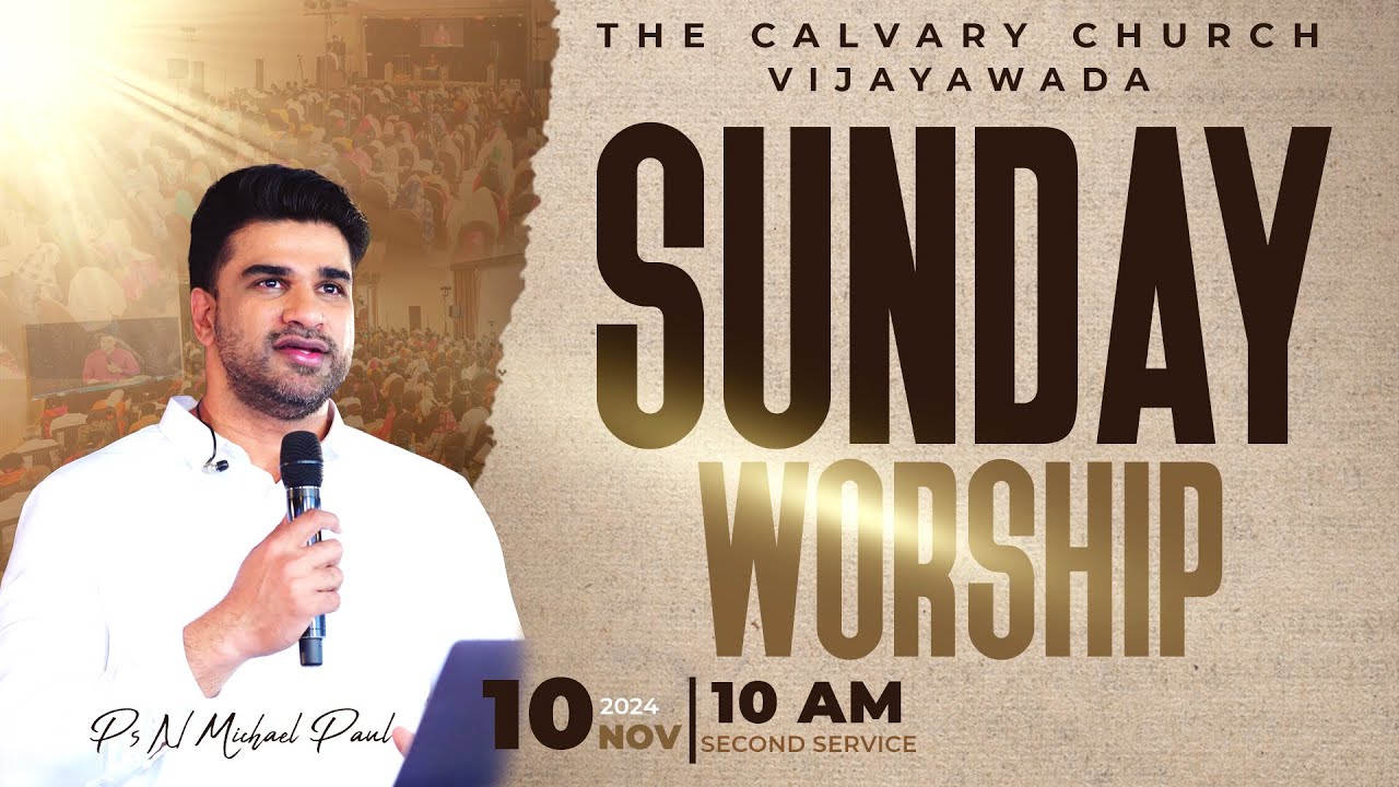 #SundayService | 10 Nov 2024 |#The Calvary Church Vijayawada @N Michael Paul #TheCalvaryChurchLive