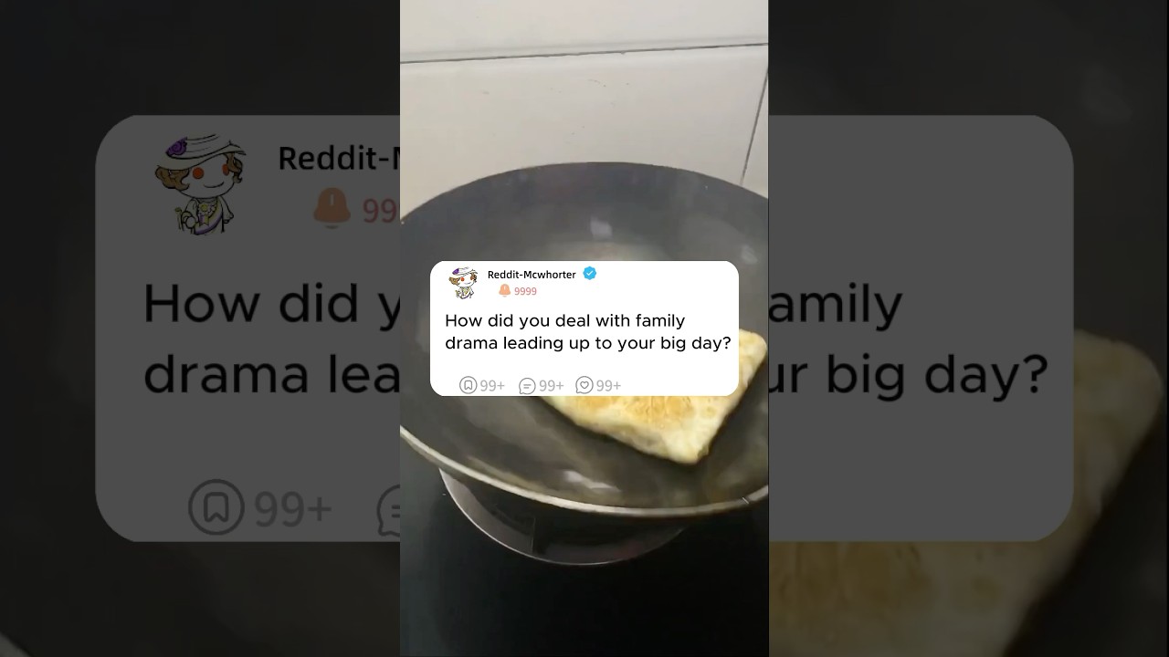 How did you deal with family drama leading up to your big day?#story #reddit #askreddit #storytime