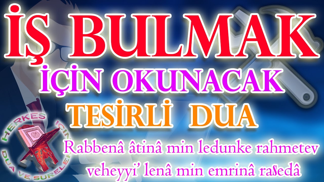 İş bulmak için okunacak dua | İşlerin açılması için dua işlerin rast gitmesi için dua iş bulma duası