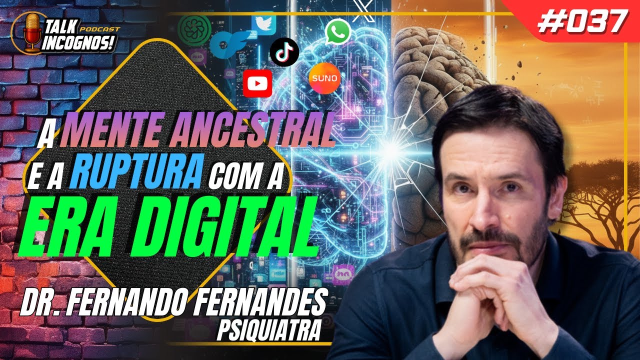 A Mente Ancestral E A Ruptura Com A Era Digital - Talk InCognos Podcast #037