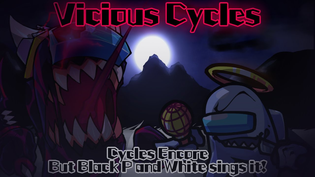 Vicious Cycles / Cycles Encore but Black P and White sings it! (FNF Cover)