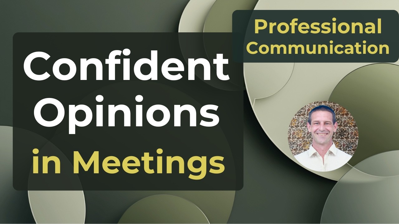 How to Give Your Opinion in Meetings with Confidence & Authority