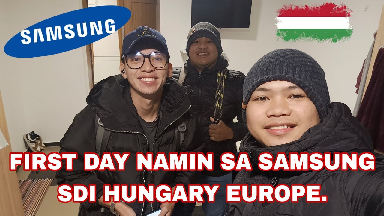 FIRST DAY NAMIN SA SAMSUNG SDI, HUNGARY EUROPE. 🇭🇺