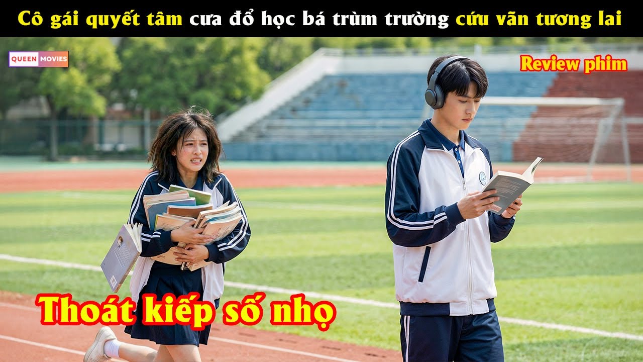 Cô gái quyết tâm cưa đổ học bá trùm trường để cứu vãn tương lai - Review phim hay