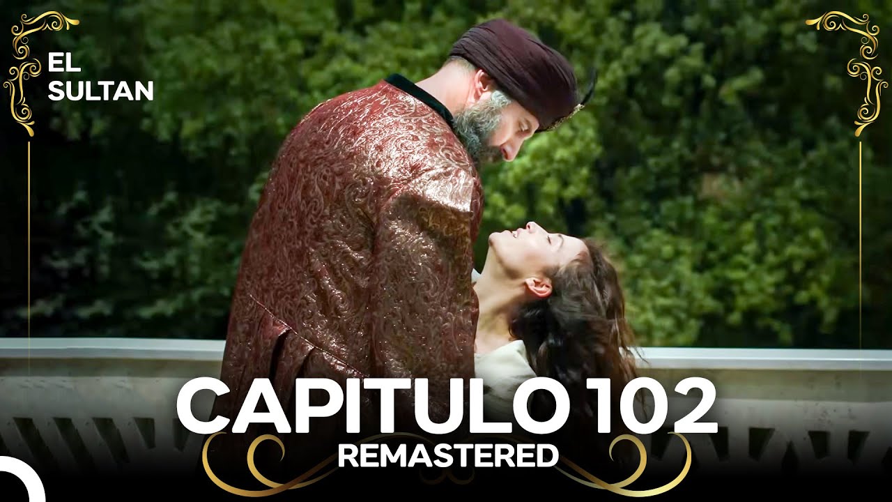 El Sult&aacute;n | Capitulo 102 (REMASTERED)