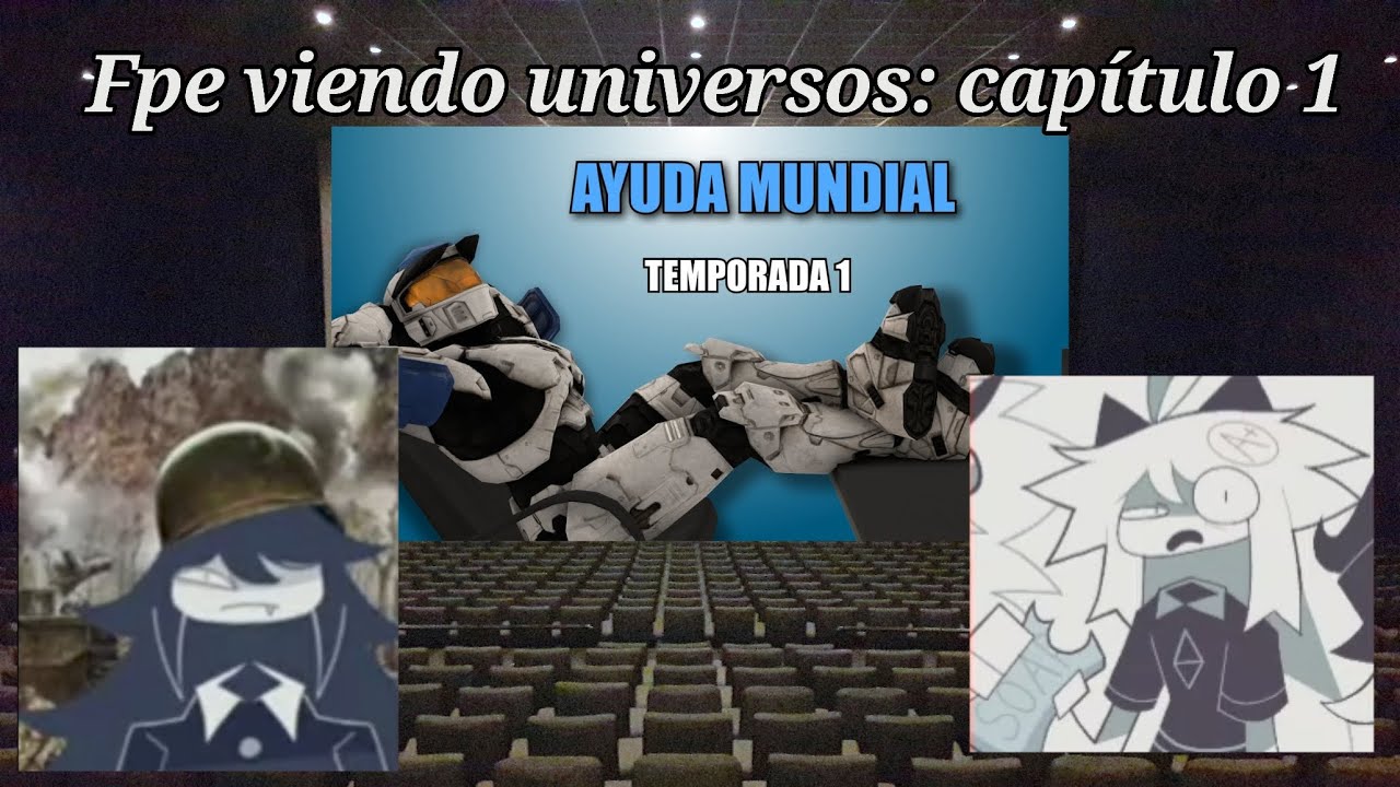 Fpe viendo universos (cap 1: ayuda mundial)