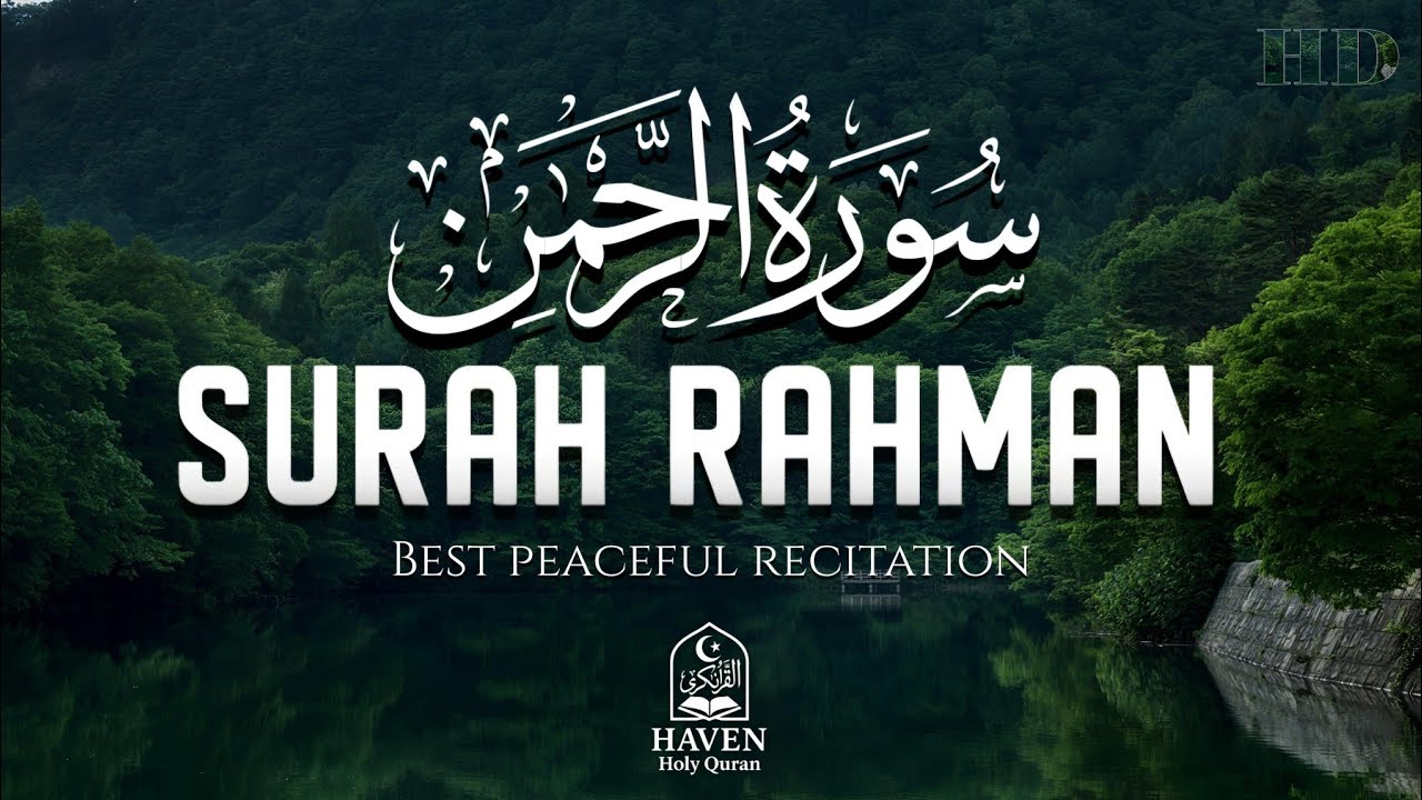 Surah Ar-Rahman (سورة الرحمن) Beautiful Quran Reaction| Best peaceful recitation | Haven Holy Quran
