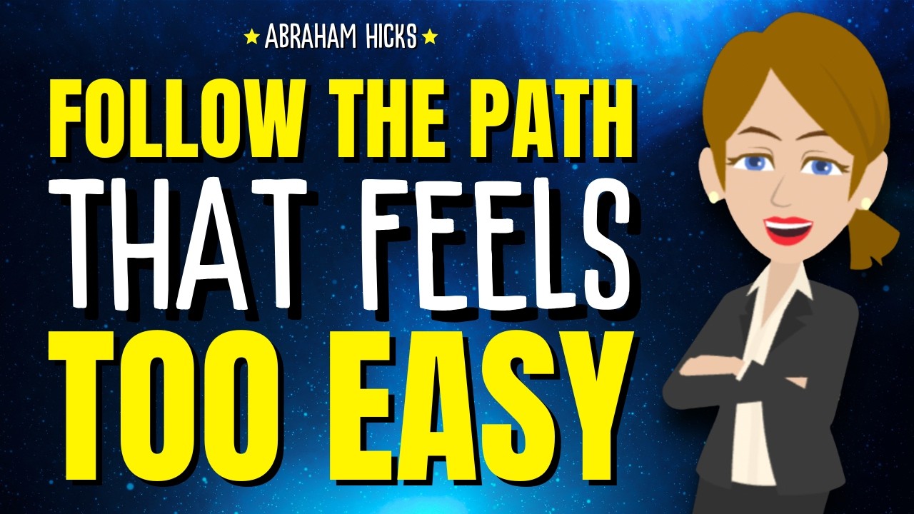 Follow the Path That Feels Too Easy ✨ Abraham Hicks 2026