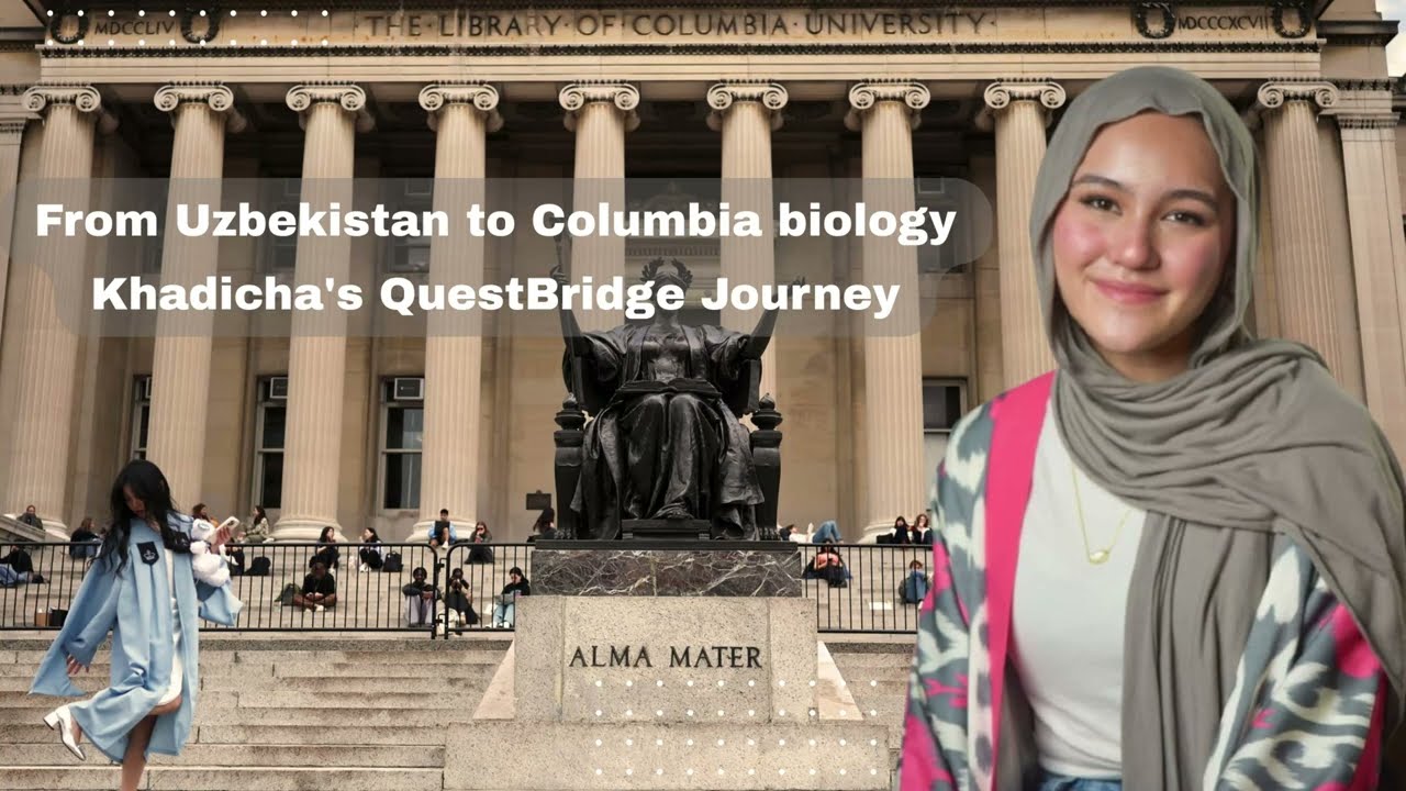 From Uzbekistan to Columbia ’29 Biology Khadicha's QuestBridge Journey.