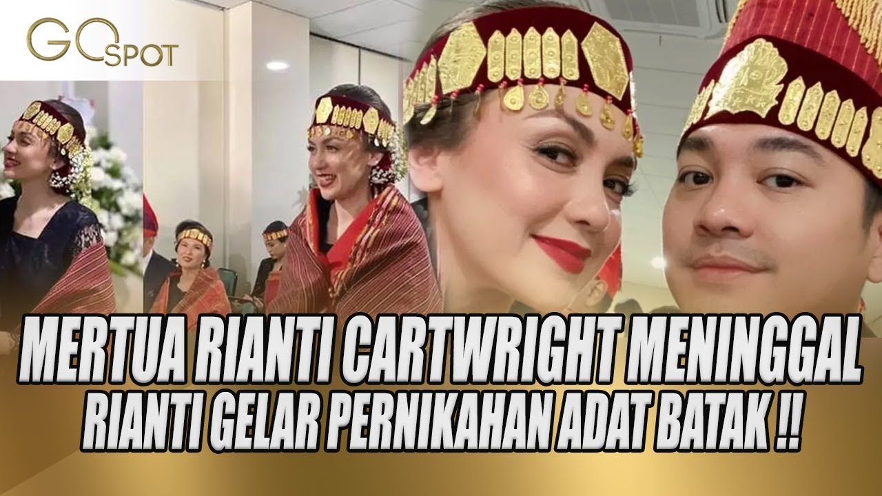 AYAH MERTUA RIANTI CARTWRIGHT MENINGGAL, RIANTI JALANI PERNIKAHAN & RESMI JADI BORU BATAK - GO SPOT