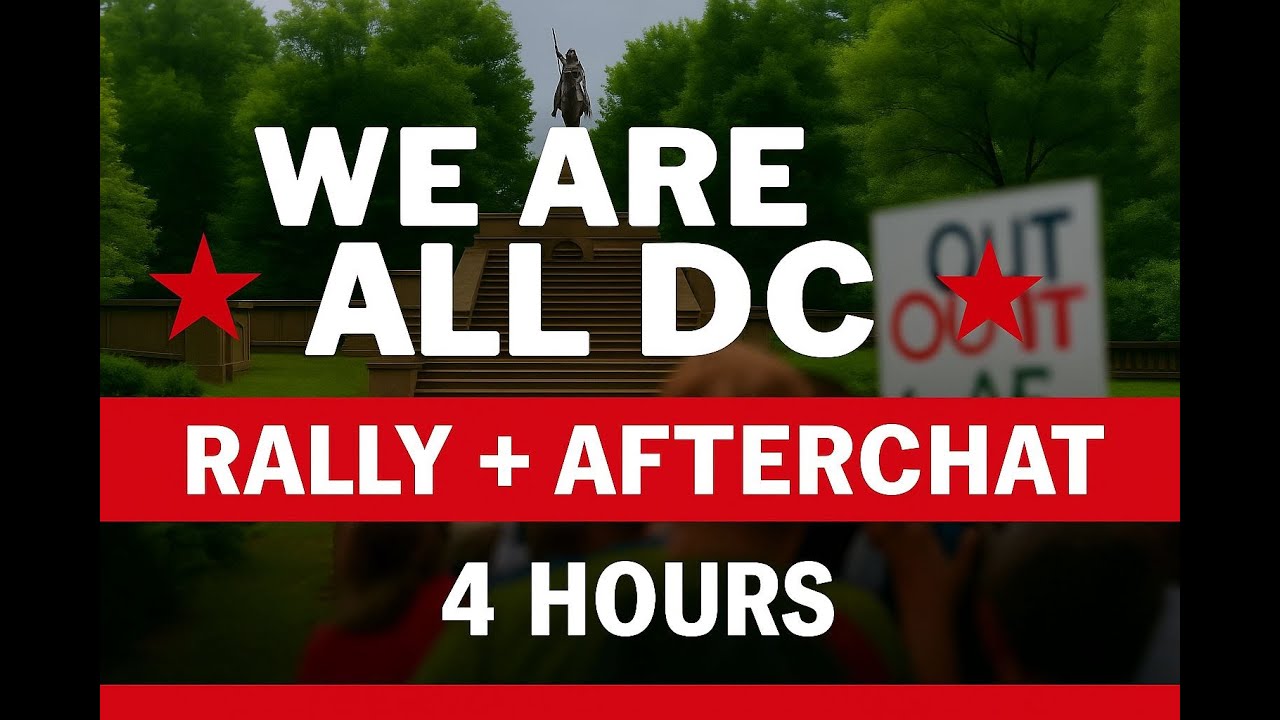 Free DC Rally & Afterchat | WE ARE ALL DC (Washington DC &bull; 4-Hour Livestream)