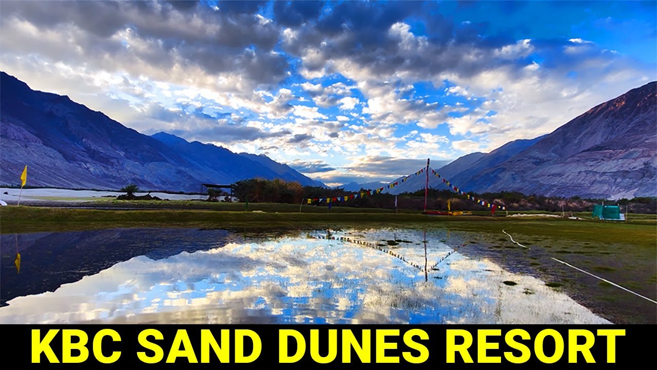 KBC Sand Dunes River Resort - Best Place to Stay in Nubra Valley
