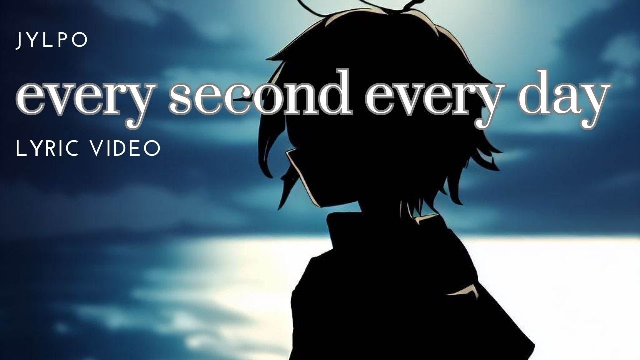 JYLPO - every second every day (Lyric Video)
