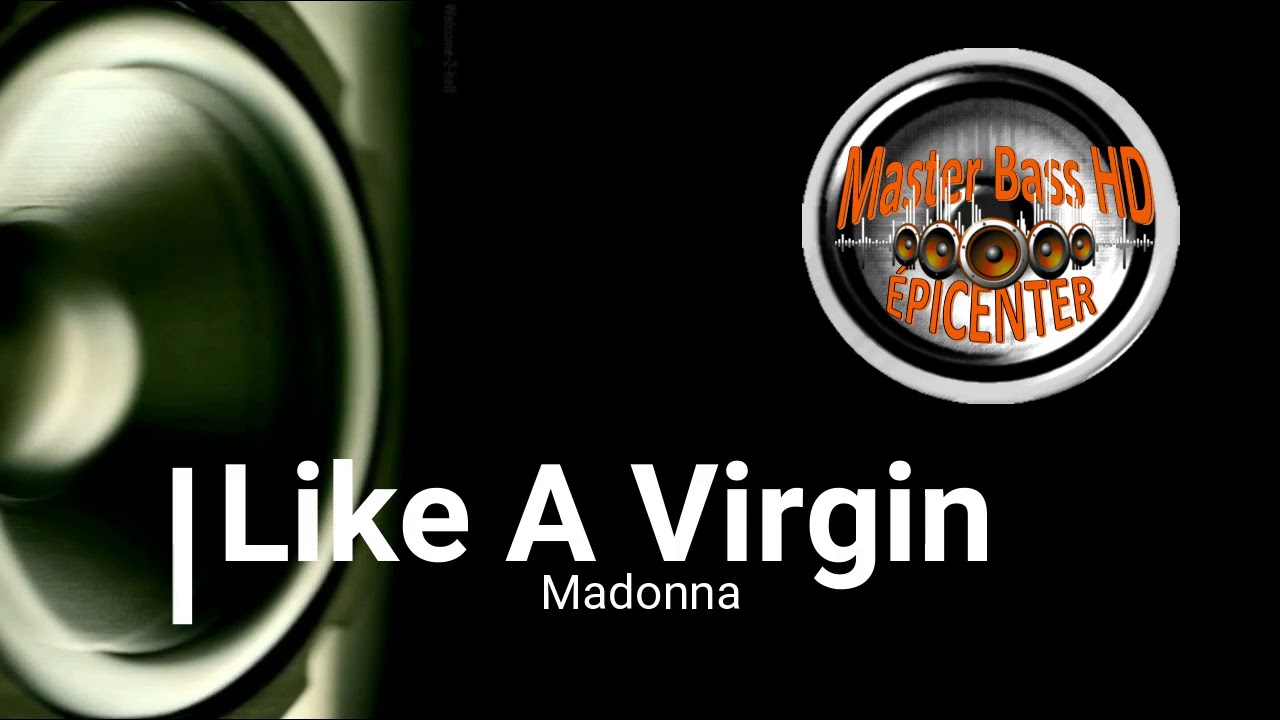 Like A Virgin - Madonna - BASS EPICENTER HD