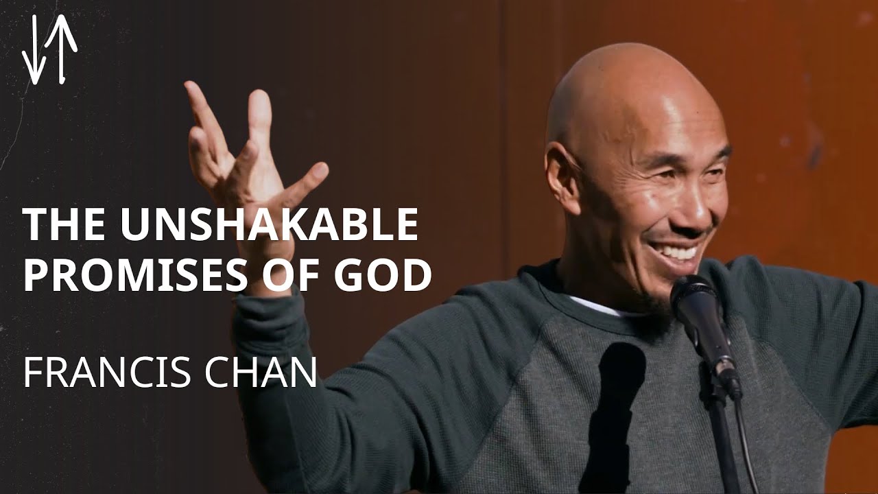 The Unshakable Promises of God | Francis Chan