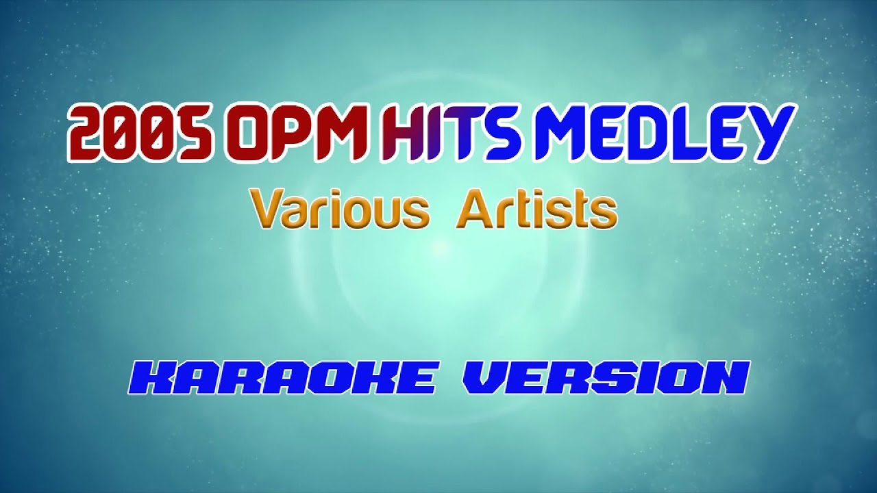 2005 OPM Hits Medley | Karaoke Version (Actual Backing Tracks, Not MIDI)