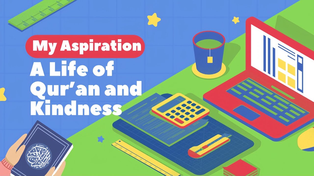 My Aspiration : A Life With Qur'an and Kindess