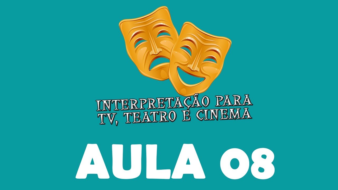 Escola de Atores - Curso de Interpretação TV, Cinema e Teatro - Aula 08