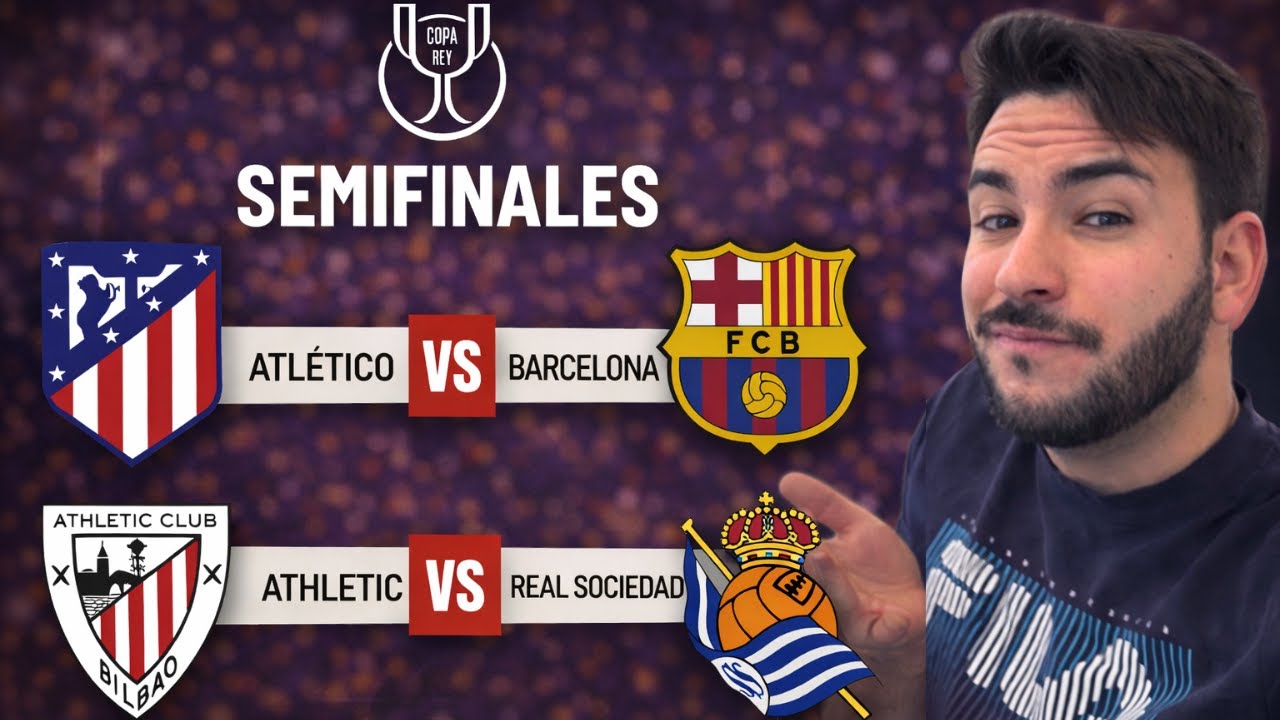 🏆SEMIFINALES COPA DEL REY: FC Barcelona vs Atlético de Madrid y Athletic Club vs Real Sociedad