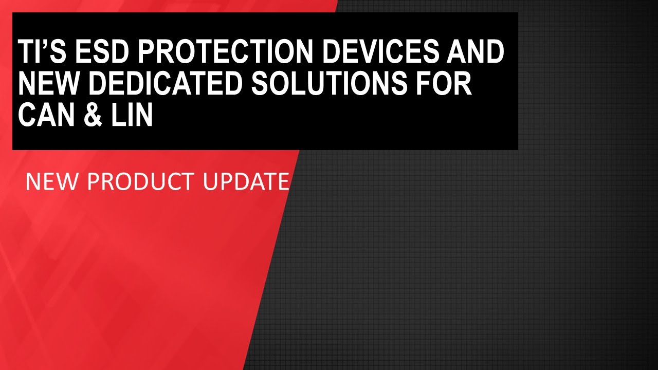 Learn about TI&rsquo;s ESD Protection Devices and new dedicated solutions for CAN & LIN