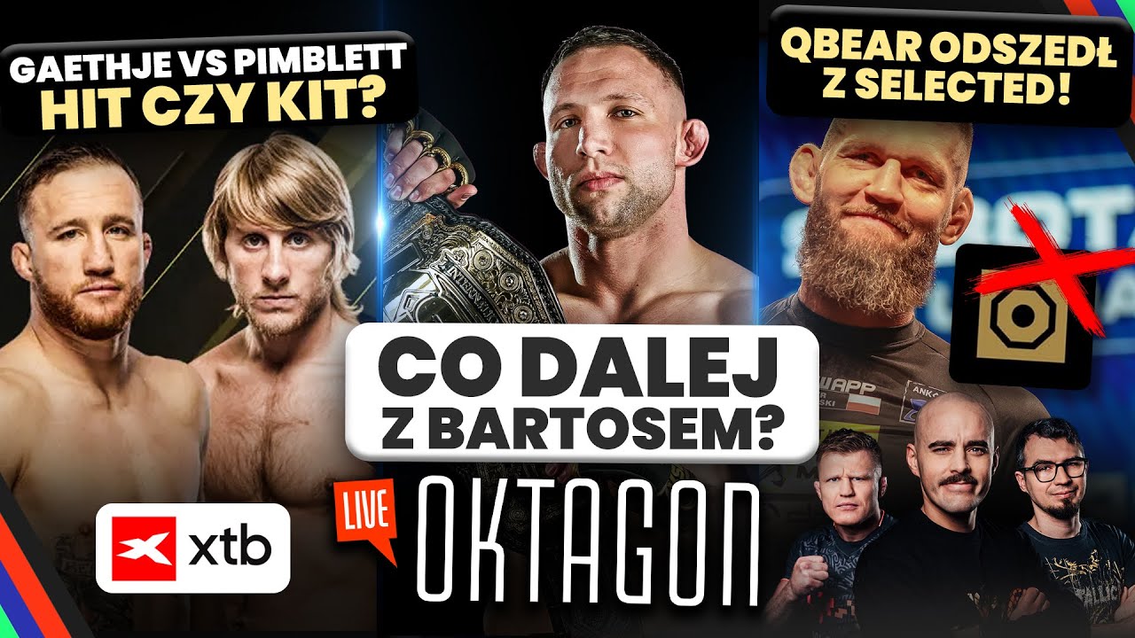 OKTAGON LIVE – CO DALEJ Z BARTOSEM? GAETHJE VS PIMBLETT: HIT CZY KIT? QBEAR ODSZEDŁ Z SELECTED!
