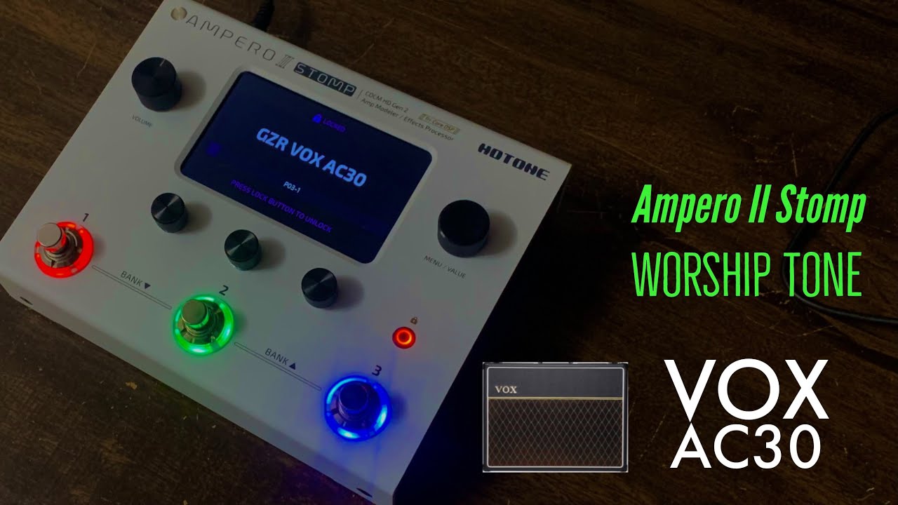 Hotone Ampero II Stomp - Vox AC30:  Worship Tone