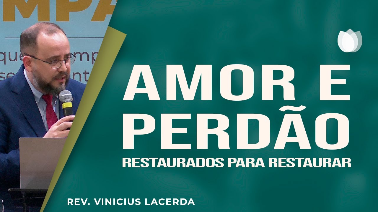 Amor e perd&atilde;o: restaurados para restaurar | Rev. Vin&iacute;cius Lacerda | IPP TV