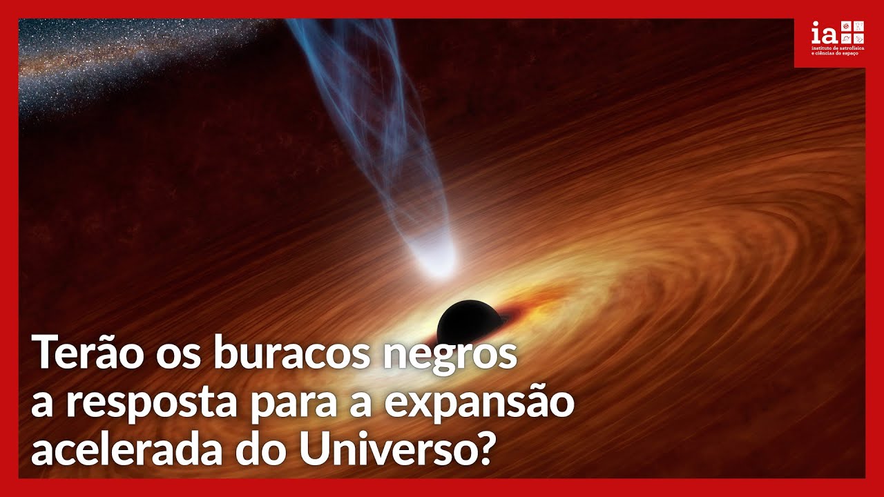 Terão os buracos negros a resposta para a expansão acelerada do Universo?