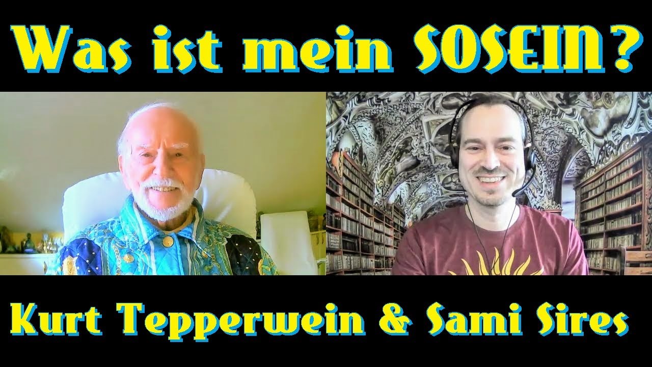 »Was ist mein SOSEIN ?« - Kurt Tepperwein & Sami Sires