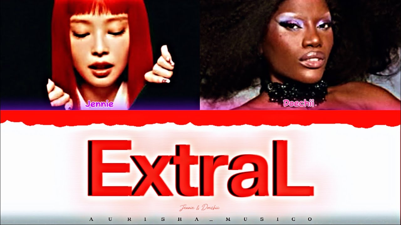 Jennie & Doechii ‘ExtraL’ Lyrics [Color Coded] | Aurisha_Musico