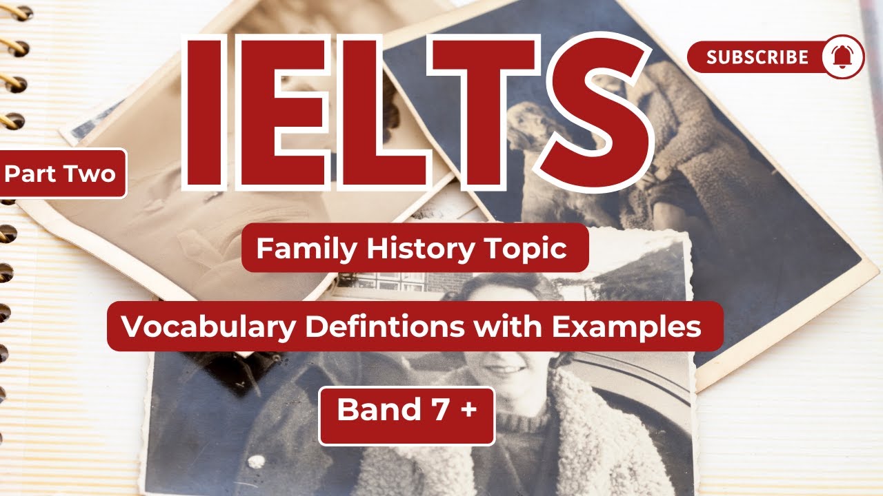 Part 2: Band 7 + IELTS Vocabulary for The Family History Topic with Definitions & Examples