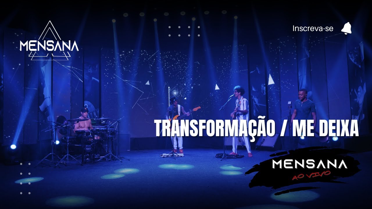 Transformação / Me deixa (MENSANA ao vivo)