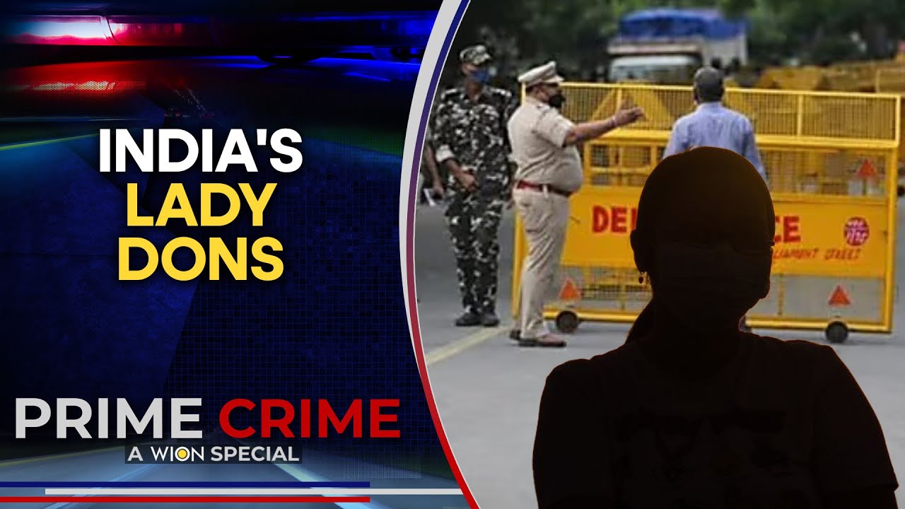 The Women Mafia Bosses Who Run Delhi's Underworld Circuit | WION Prime Crime