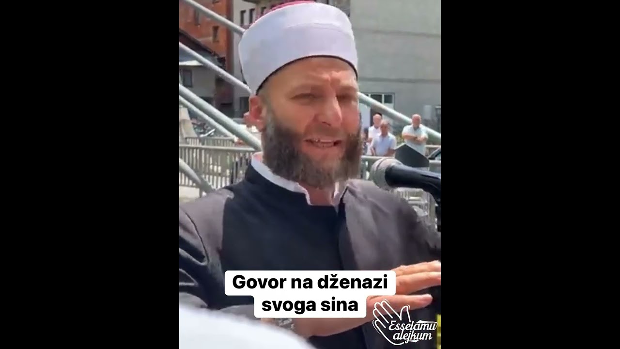 Govor na dženazi svoga sina - šejh hfz. Haris ef. Kalač