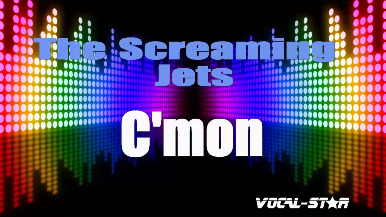 Screaming Jets C'mon (Karaoke Version) with Lyrics HD Vocal-Star Karaoke