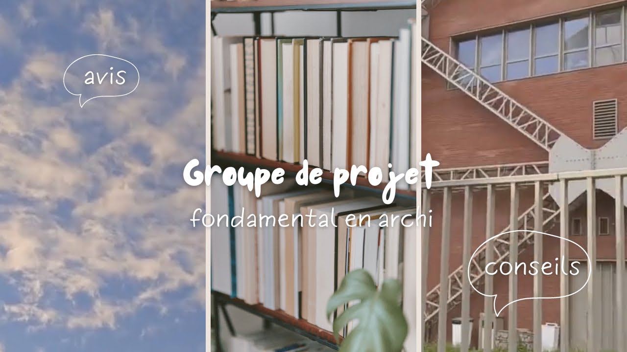 Conseils pour choisir un groupe projet en étude d'architecture !