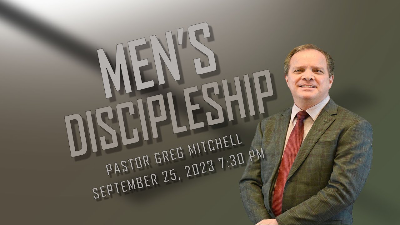 Men's Discipleship- Pastor Greg Mitchell
