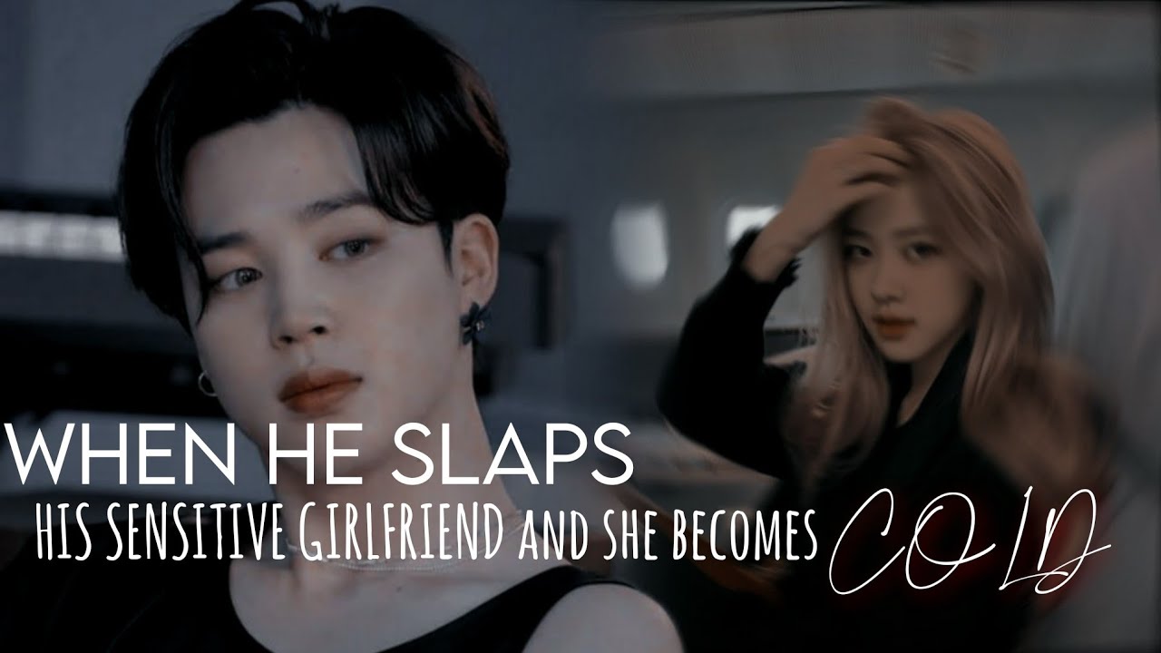 𝐖𝐇𝐄𝐍 𝐇𝐄 𝐒𝐋𝐀𝐏 𝐇𝐈𝐒 𝐒𝐄𝐍𝐒𝐈𝐓𝐈𝐕𝐄 𝐆𝐈𝐑𝐋𝐅𝐑𝐈𝐄𝐍𝐃 𝐀𝐍𝐃 𝐒𝐇𝐄 𝐁𝐄𝐂𝐎𝐌𝐄𝐒 𝐂𝐎𝐋𝐃 | 𝐉𝐈𝐑𝐎𝐒𝐄 𝐎𝐍𝐄𝐒𝐇𝐎𝐓
