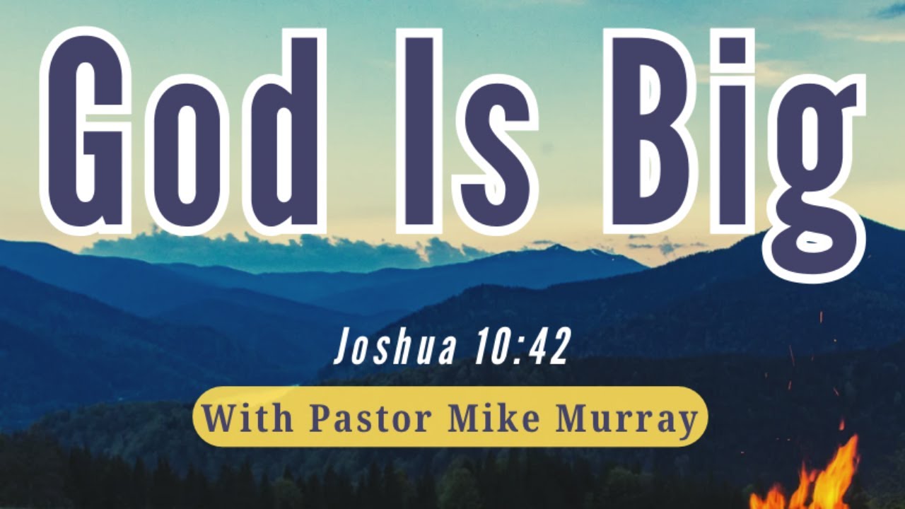 God is Big...Pastor Mike Murray
