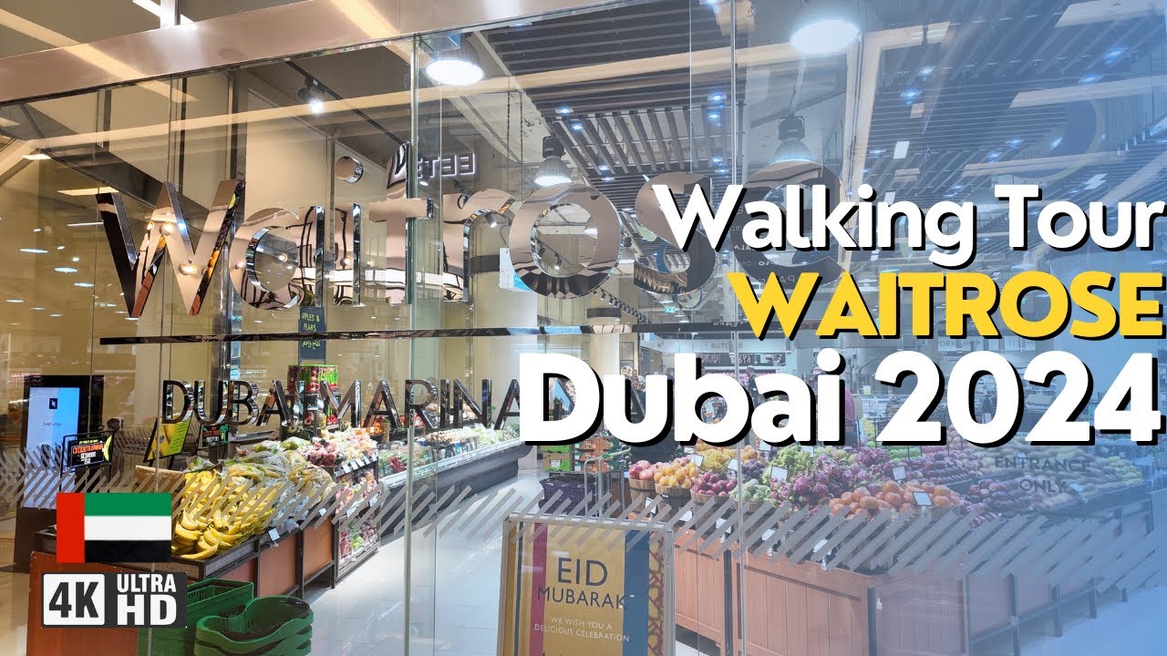 Waitrose Supermarket at Dubai Marina Mall 4K: Full Walkthrough & Shopping Experience!