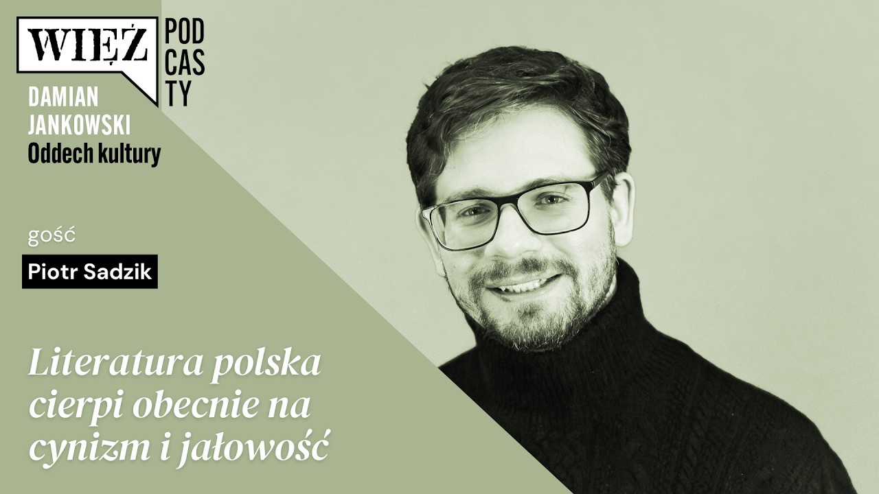 Literatura polska cierpi na cynizm i jałowość. Rozmawiają Piotr Sadzik i Damian Jankowski